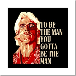 RIC FLAIR - To Be The Man, You Gotta Be The Man Posters and Art